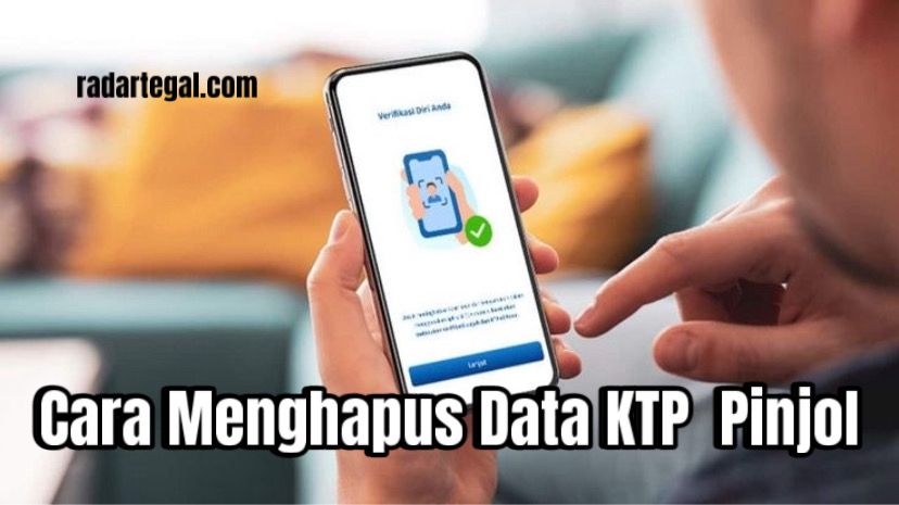 Nggak Ribet! Ketahui 3 Cara Menghapus Data KTP Pinjol Ilegal dengan Cepat dan Mudah, Begini Caranya!