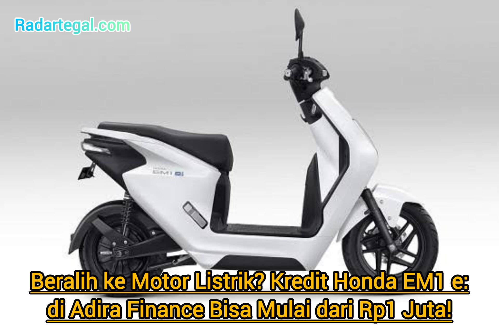 Beralih ke Motor Listrik? Kredit Honda EM1 e: di Adira Finance Bisa Mulai dari Rp1 Juta