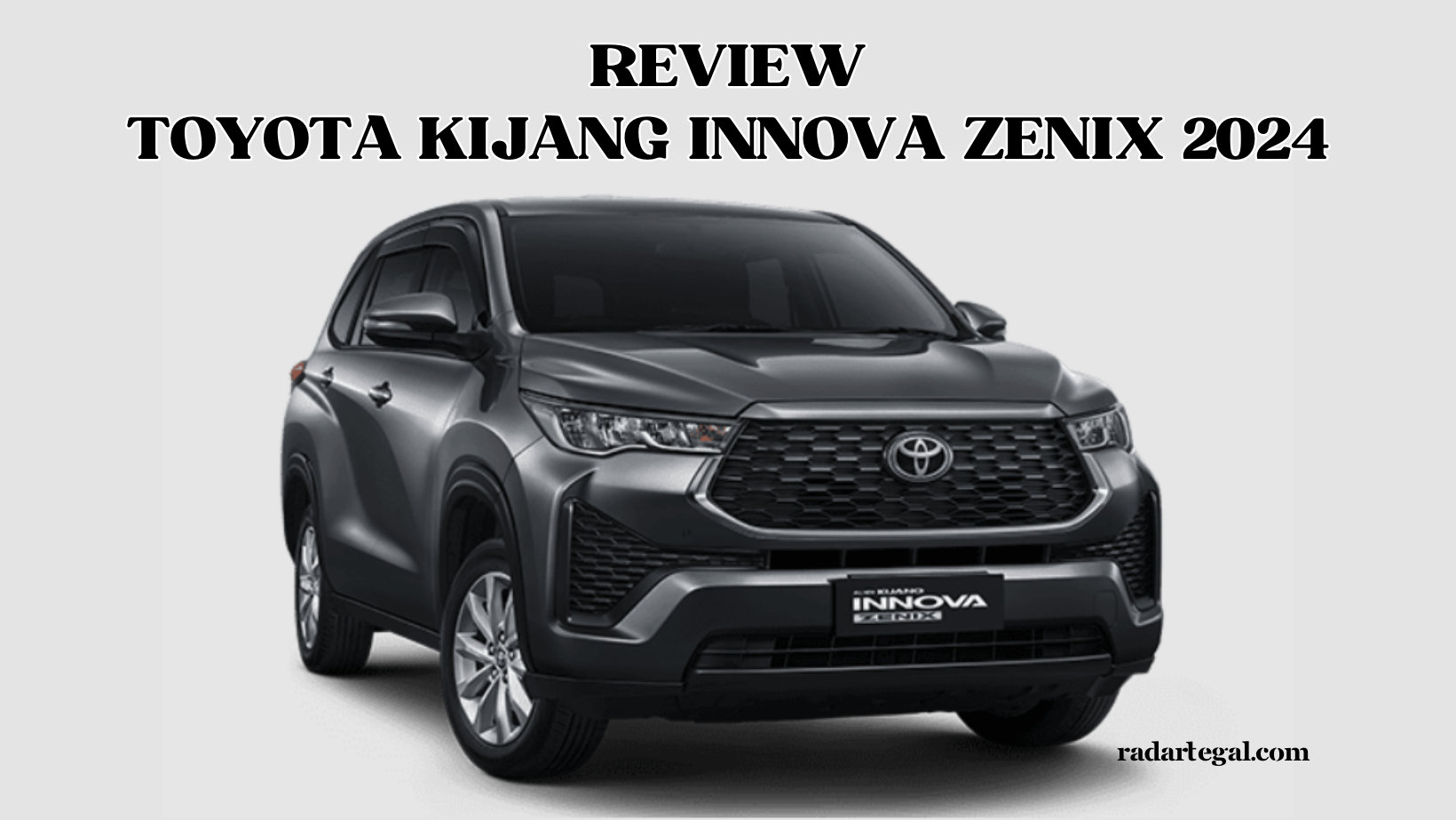 Ingin Beli Toyota Kijang Innova Zenix 2024? Kenali Spesifikasinya dari Mesin Hybrid sanpai Interiornya