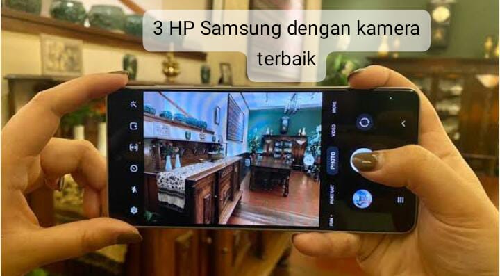 3 Daftar HP Samsung dengan Kamera Terbaik, Beneran Hasilnya Jernih bak DSLR Loh