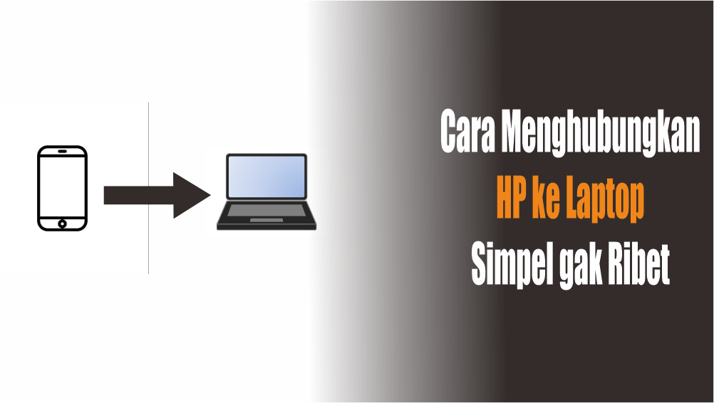3 Cara Menyambungkan HP ke Laptop untuk Keperluan Transfer File, Internet, dan Berbagai Layar
