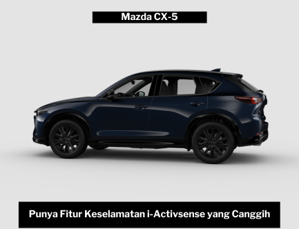 Mengulik Mobil Mazda CX-5 yang Menawan, SUV Canggih dengan Fitur Keselamatan i-Activsense Modern