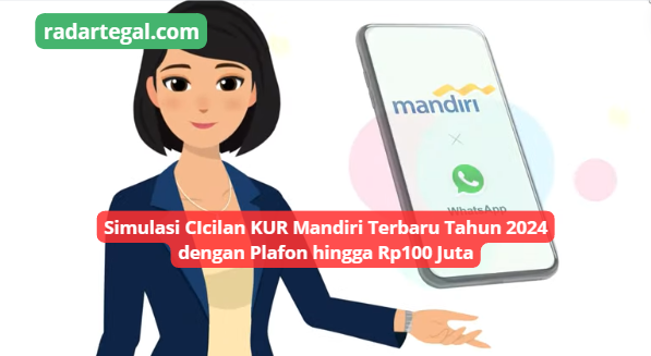 Simulasi Cicilan KUR Mandiri Plafon Kredit Rp5-100 Juta, Berapa Bunga yang Setiap Bulannya? Cek di Sini