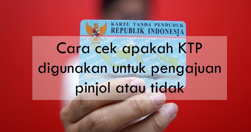 Begini Cara Cek KTP Digunakan Untuk Pinjol Atau Tidak Cuma Lewat Smartphone