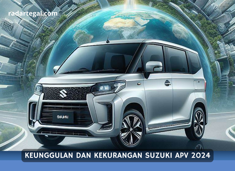 Jadi Pertimbangan, Ini Keunggulan dan Kekurangan Suzuki APV 2024 yang Jarang Diketahui