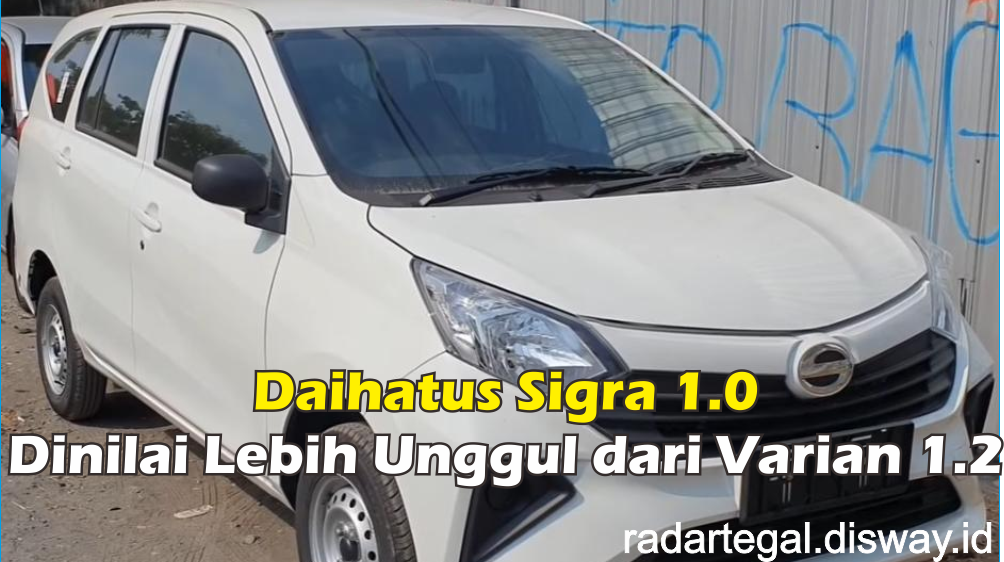 3 Keunggulan Daihatsu Sigra 1.0 Dinilai Jauh Lebih Baik Dibanding Varian 1.2, Lebih Irit BBM Karena Ini..