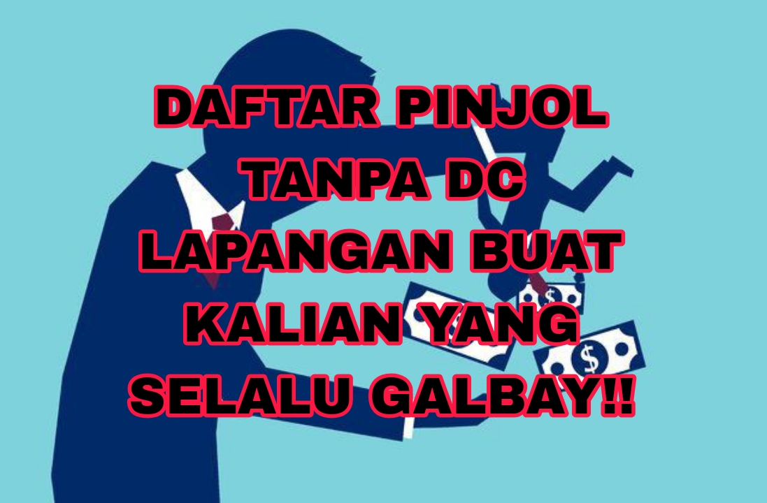 Daftar Pinjol yang Aman Tanpa DC Lapangan untuk Nasabah Galbay, Berikut Daftarnya