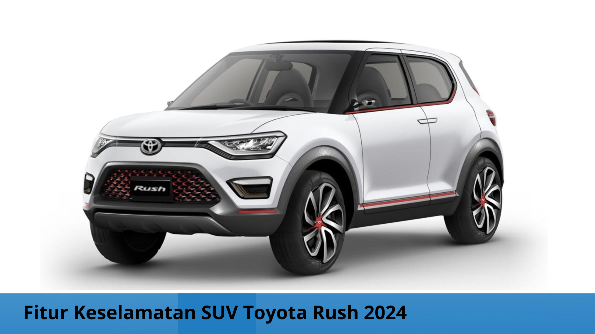 Cocok untuk Perjalanan Mudik, SUV Toyota Rush 2024 Punya Ragam Fitur Keselamatan yang Canggih