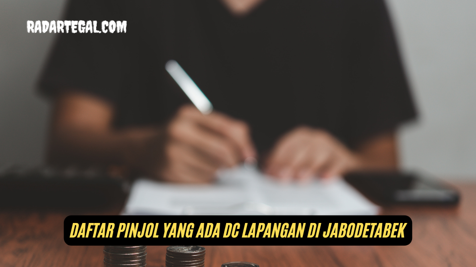 Terbaru! Ini Daftar Pinjol yang Ada DC Lapangan di Jabodetabek