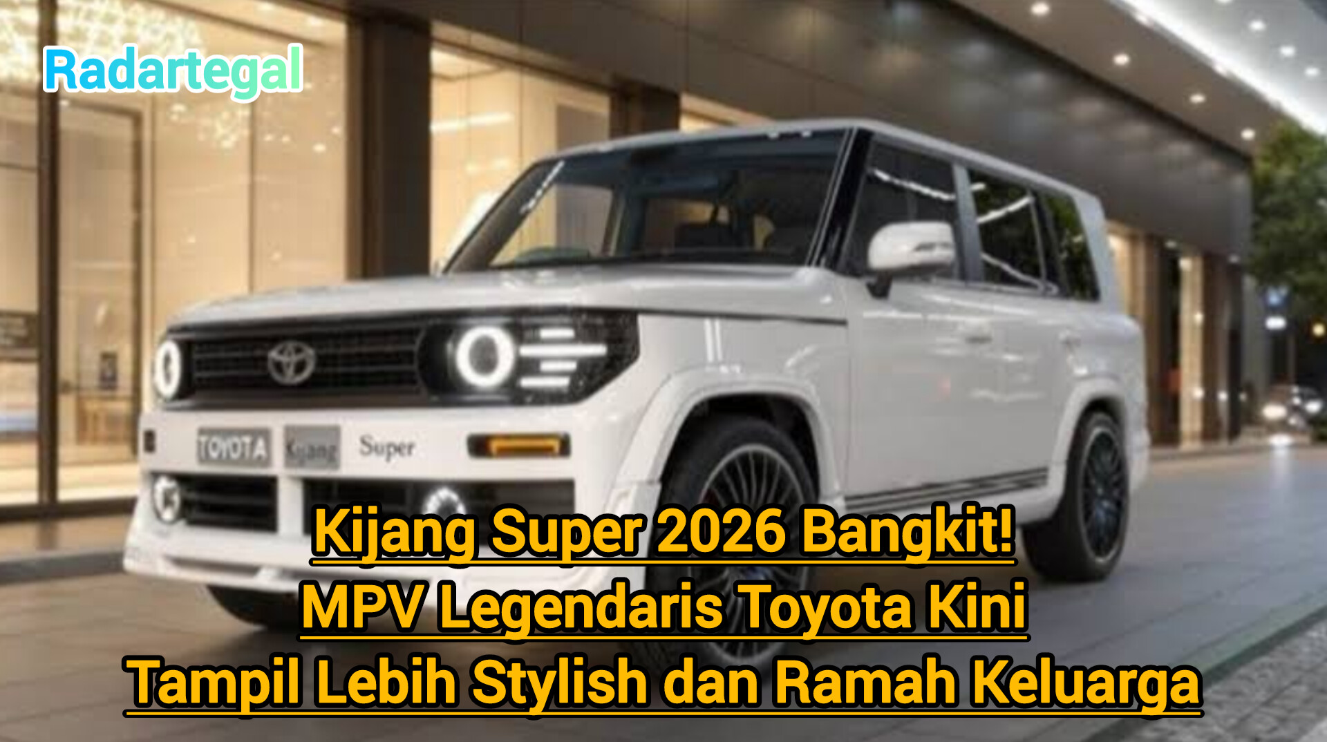 MPV Legendaris Toyota Kijang Super 2026 Bangkit, Lebih Stylish