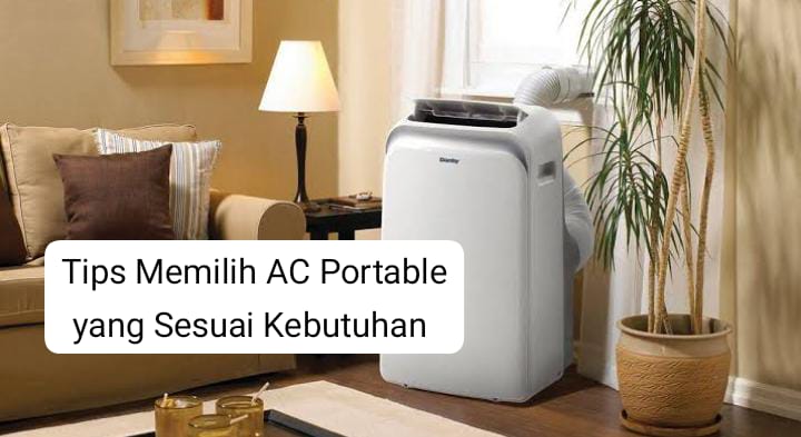 6 Tips Memilih AC Portable agar Sesuai Kebutuhan, Pilih yang Listriknya Super Irit