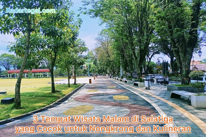 3 Tempat Wisata Malam di Salatiga yang Cocok untuk Nongkrong dan Kulineran