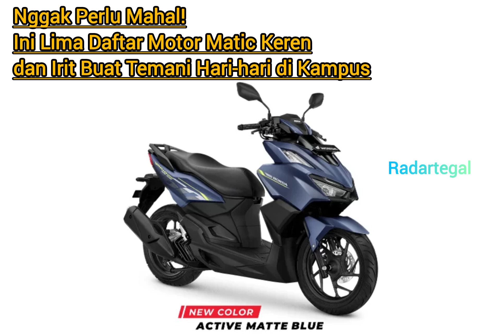 Nggak Perlu Mahal! Ini Lima Daftar Motor Matic Keren dan Irit Buat Temani Hari-hari di Kampus