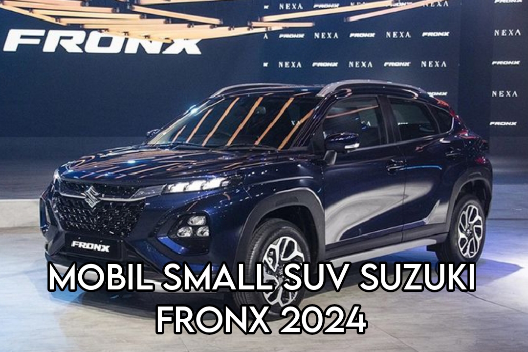 Murah Total! Harga dan Spesfikasi Mobil Small SUV Suzuki Fronx 2024, Mesin Bandel Kabin Muat 6 Orang