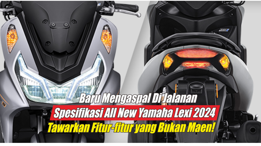 Spesifikasi All New Yamaha Lexi 2024 yang Baru Saja Mengaspal Dijalanan, Fiturnya Gilak Semua