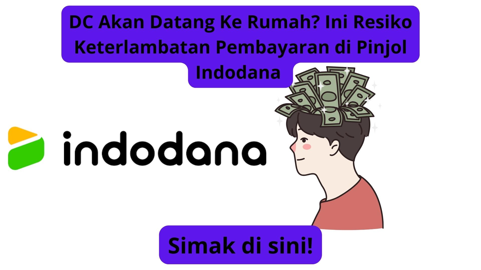 DC Akan Datang Ke Rumah? Ini Resiko Keterlambatan Pembayaran di Pinjol Indodana 