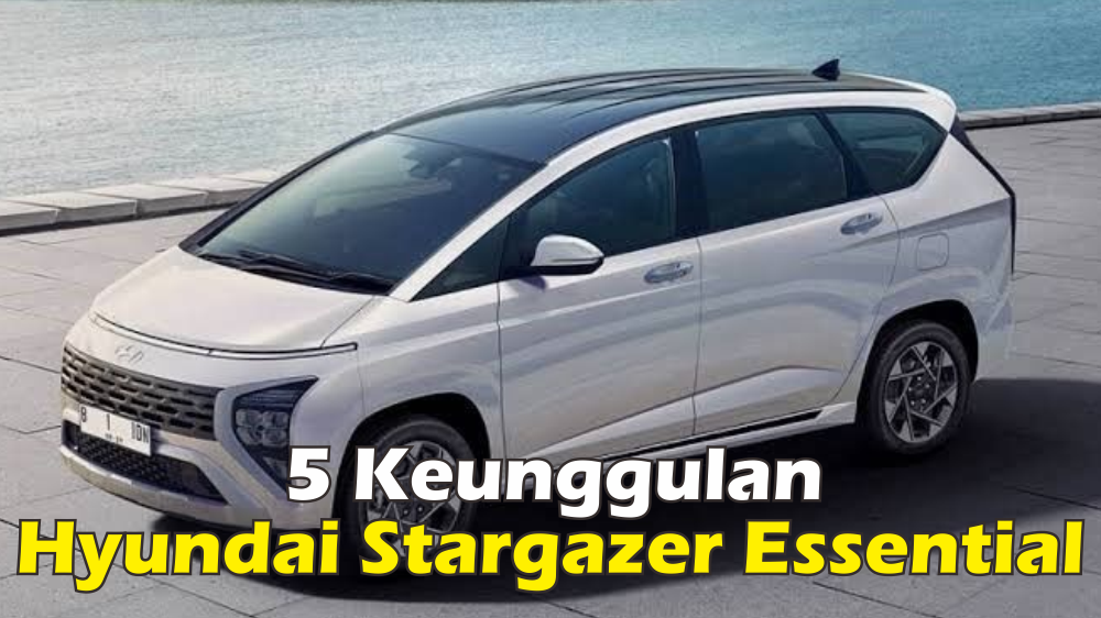 Anvanza Minggir Dulu, 5 Keunggulan Hyundai Stargazer Essential Ini Jadikannya Low MPV Paling Keren 