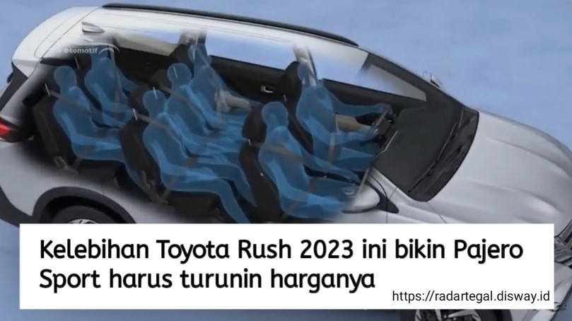 Ada Lawan? 7 Kelebihan Toyota Rush 2023 Ini Bikin Pajero Sport Harus Turunin Harganya