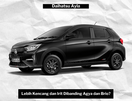 5 Alasan Mengapa Daihatsu Ayla Lebih Unggul dari Agya dan Brio