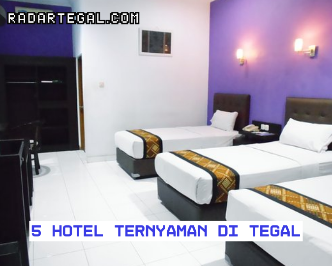 5 Rekomendasi Hotel Ternyaman di Tegal Pilihan Akamsi Beserta Harganya