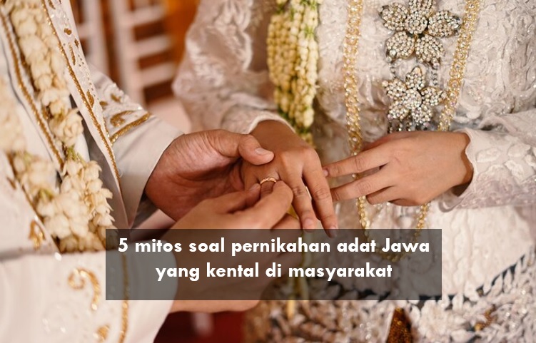 5 Mitos Soal Pernikahan Adat Jawa, Menikahkan Anak Sulung dan Ketiga Bisa Bawa Petaka?