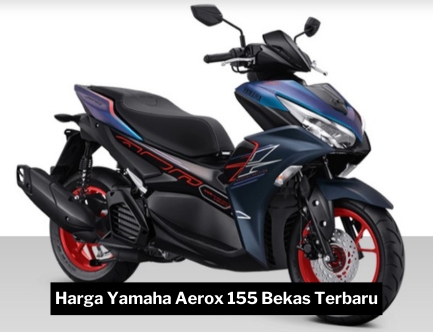Harga Yamaha Aerox 155 Bekas dan Tips Membelinya, Pilihan Tepat untuk Pencinta Skutik Bongsor