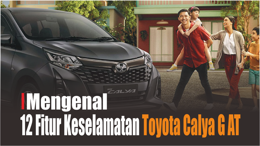 Dibanderol Hampir Rp200 Juta, Ini 12 Fitur Keselamatan Unggulan Milik Toyota Calya G AT 2024 Terbaru