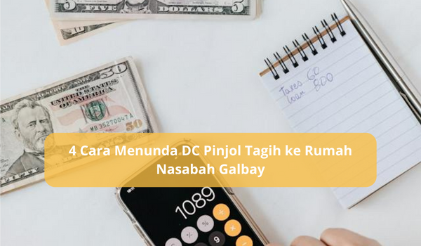 Nasabah Galbay, Lakukan 4 Cara Menunda DC Pinjol Tagih ke Rumah Agar Tak Jadi Mimpu Buruk