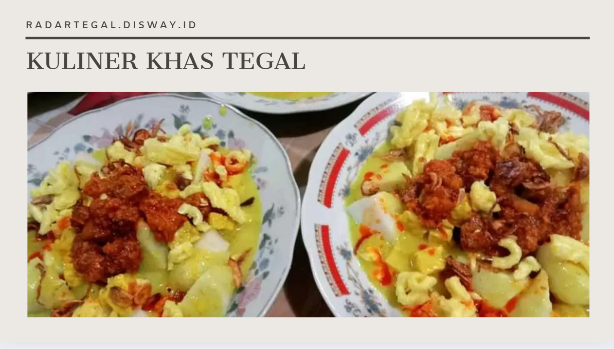 7 Wisata Kuliner Khas Tegal yang Wajib Dicoba saat Liburan Nataru