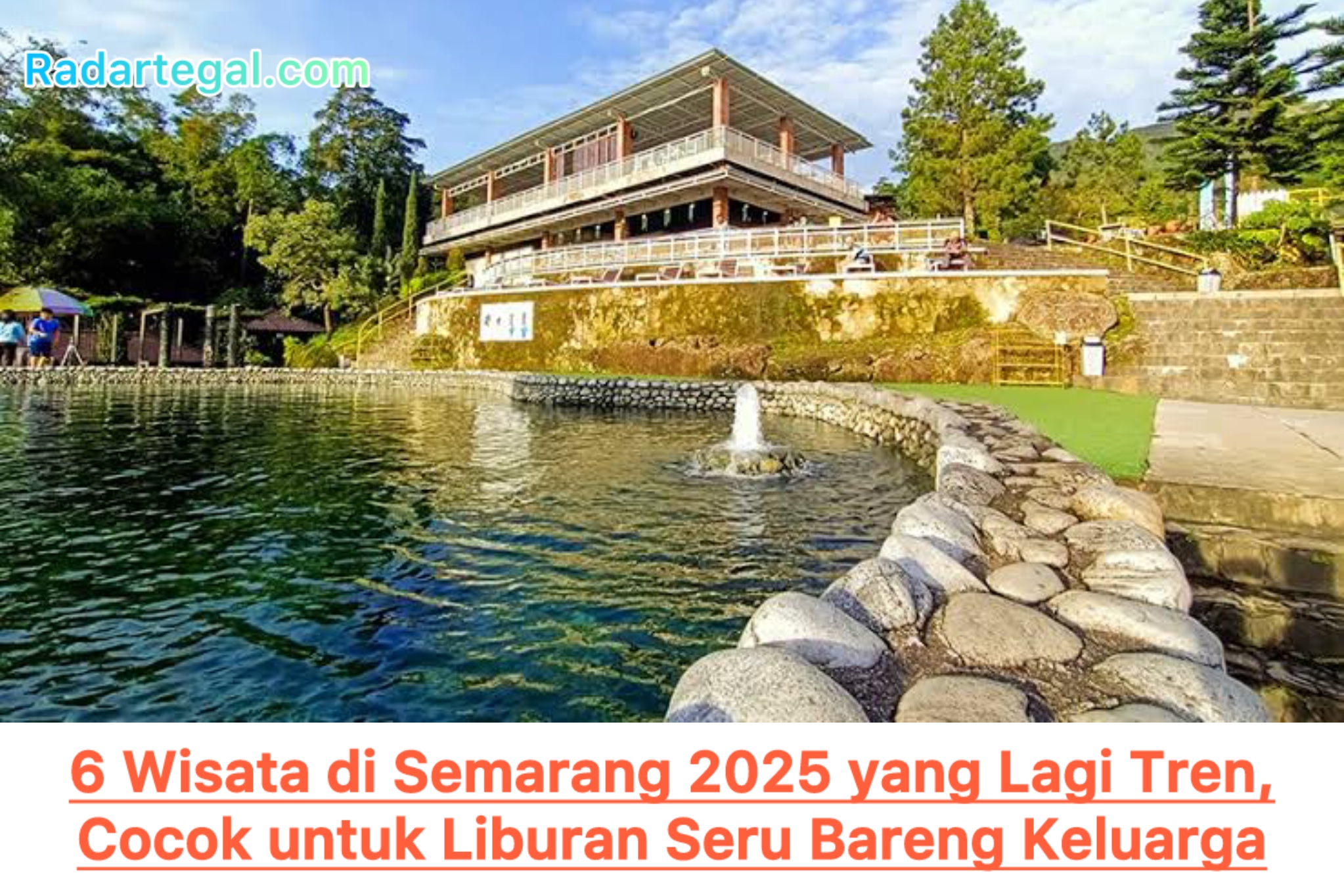 6 Wisata di Semarang 2025 yang Lagi Tren, Cocok untuk Liburan Seru Bareng Keluarga