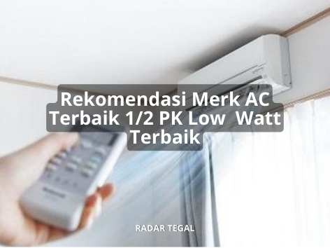 7 Merk AC Terbaik 1/2 PK Low  Watt, Harga Murah dan Lebih Hemat Listrik Tapi Sejuknya Maksimal