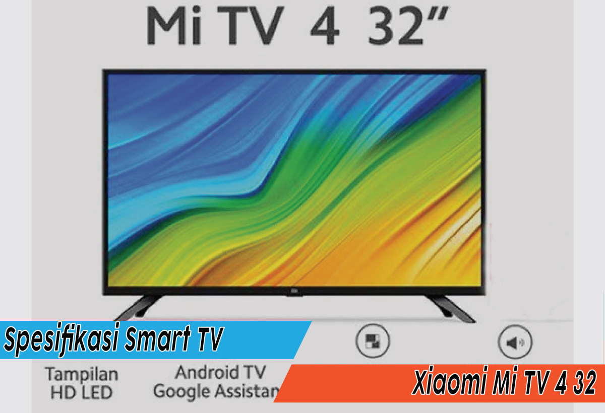Spesifikasi Smart TV Xiaomi Mi TV 4 32, Hiburan Kelas Atas dalam Rumah Impian