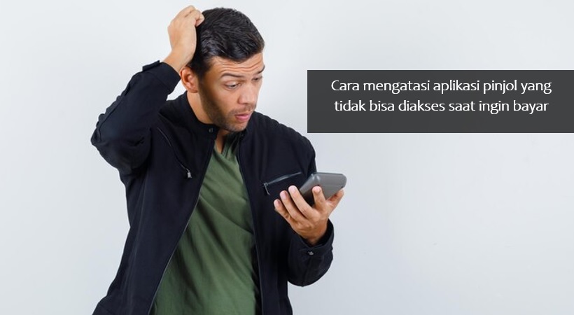 Mau Bayar Pinjol tapi Aplikasi Tidak Bisa Diakses? Atasi dengan 4 Cara Ini