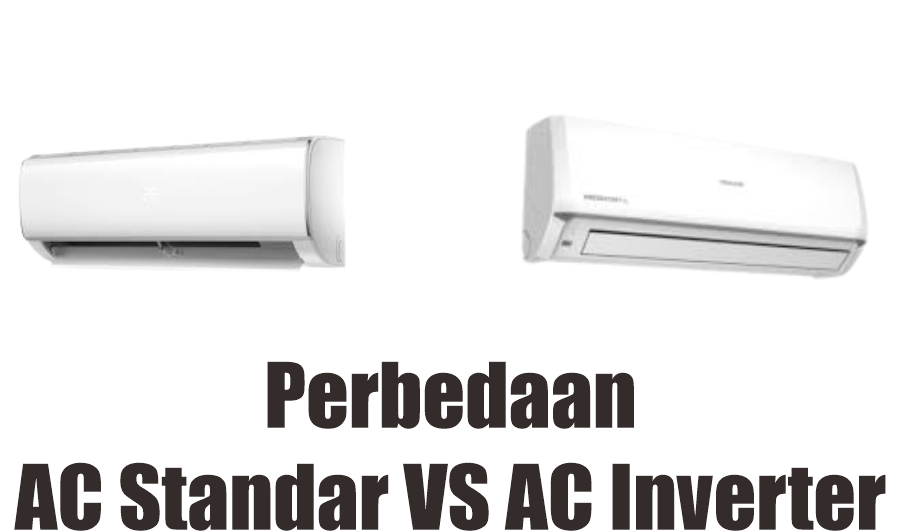 Perbedaan AC Standar dan AC Inverter, Kenali 5 Perbedaannya Sebelum Keliru dan Rugi Membelinya