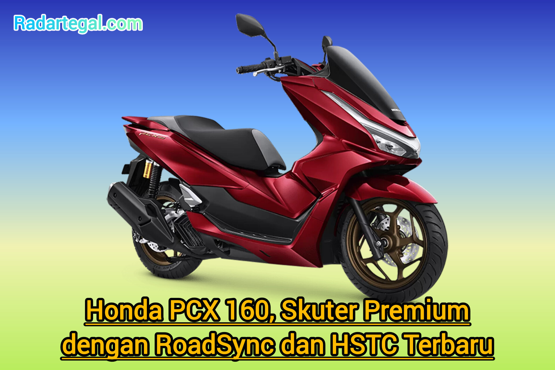 Performa dan Tampilan Honda PCX 160, Skuter Premium dengan RoadSync dan HSTC Terbaru