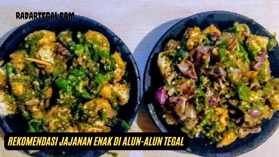 Rasanya Menggigit, 7 Rekomendasi Jajanan Enak di Alun-alun Tegal