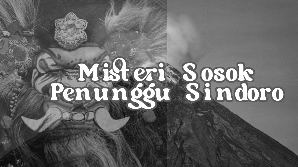 Membongkar Sosok Ki Ageng Sindoro, Raksasa Penunggu Gunung Sindoro