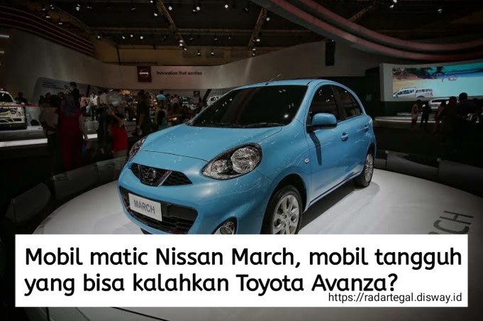 Rahasia Mobil Matic Nissan March, Salah Satu Kendaraan Paling Tangguh Saingan Toyota Avanza