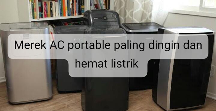 Merek AC Portable Paling Dingin dan Hemat Listrik, Harga Mulai Rp2 Jutaan  