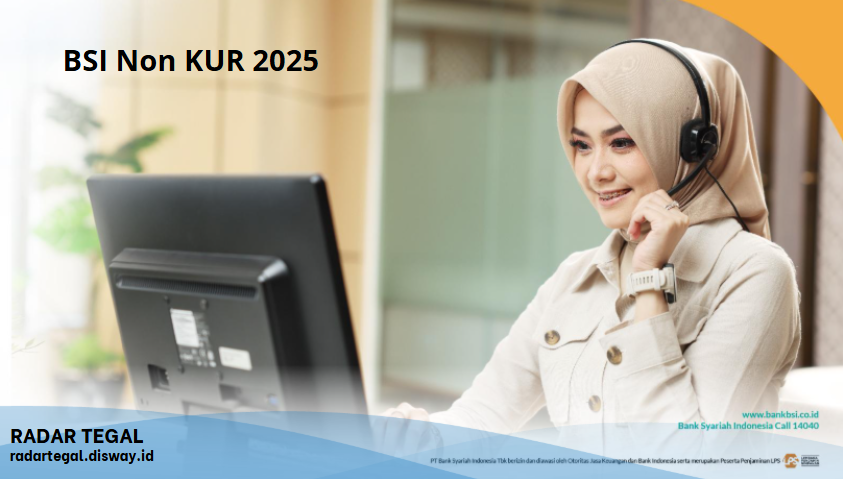 BSI Non KUR 2025, 9 Alasan Kenapa Semakin Banyak Orang Beralih ke Program Ini