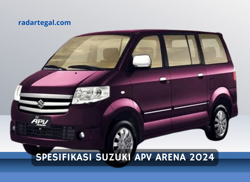 Iritnya Kelewatan, Ini Spesifikasi Suzuki APV Arena 2024 Cocok Buat Mudik Lebaran