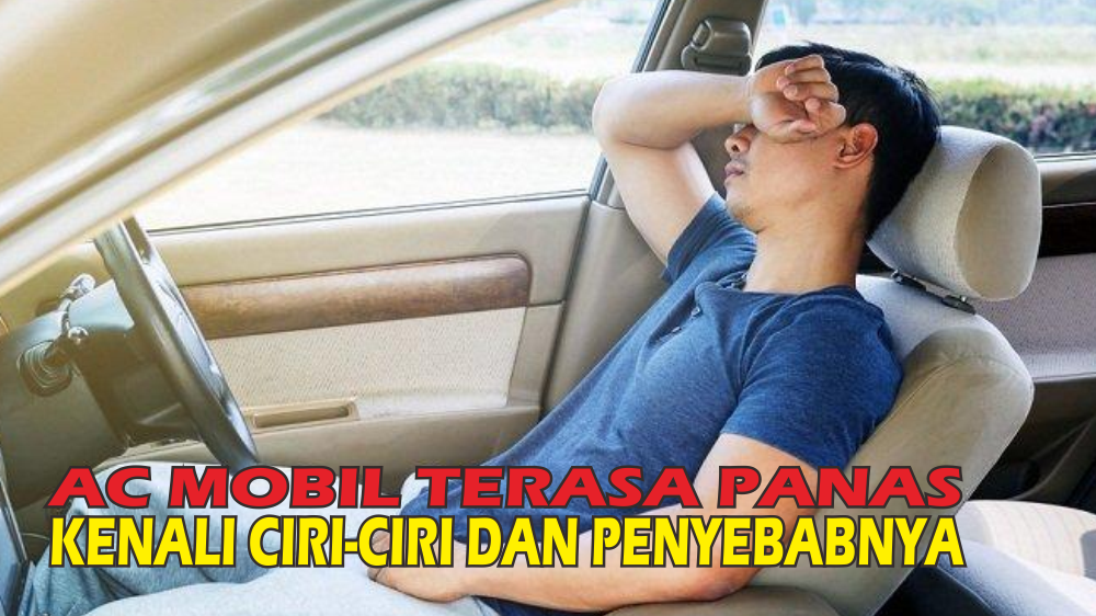 AC Mobil Terasa Panas dan Tidak Dingin Saat Dinyalakan? Kenali Penyebab dan Cara Memperbaikinya di Sini