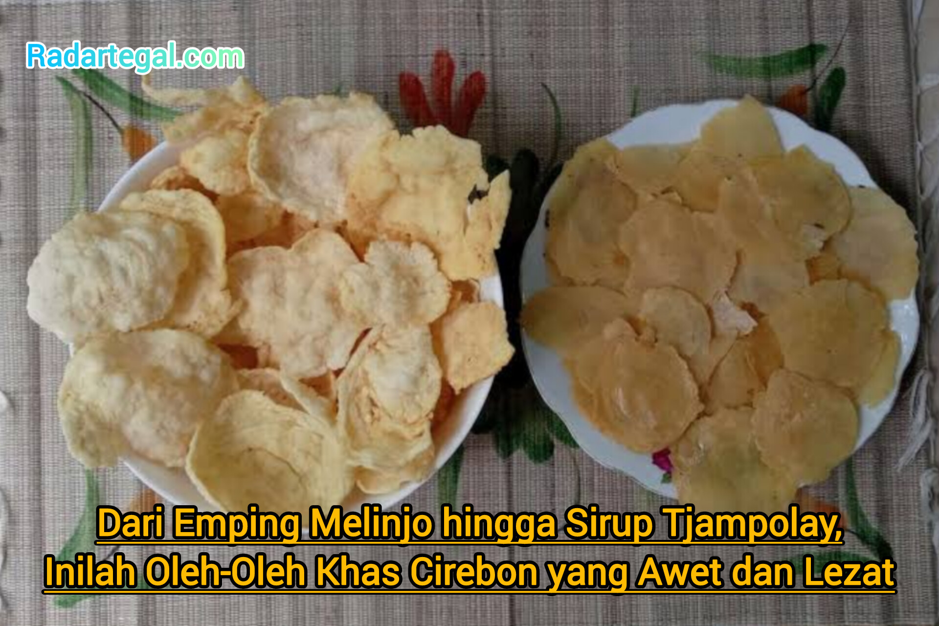 Dari Emping Melinjo hingga Sirup Tjampolay, Inilah Oleh-Oleh Khas Cirebon yang Awet dan Lezat