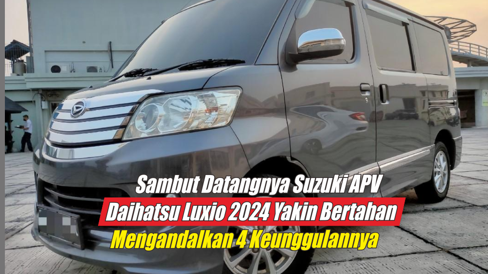 Hajar Persaingan Melawan Suzuki APV, Daihatsu Luxio 2024 Optimis Bisa Menang dengan 4 Keunggulan Ini