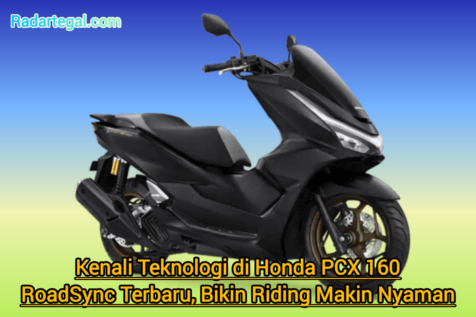Kenali Teknologi Terbaru di Honda PCX 160 RoadSync, Bikin Safety Riding Semakin Nyaman