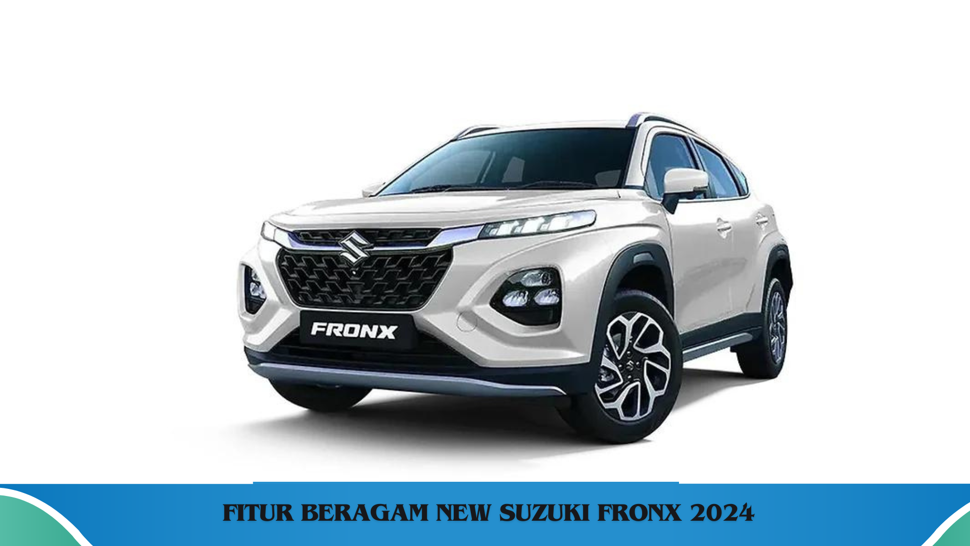 New Suzuki Fronx 2024, SUV dengan Beragam Fitur dan Spesifikasi Menarik untuk Pesaing Lainnya 