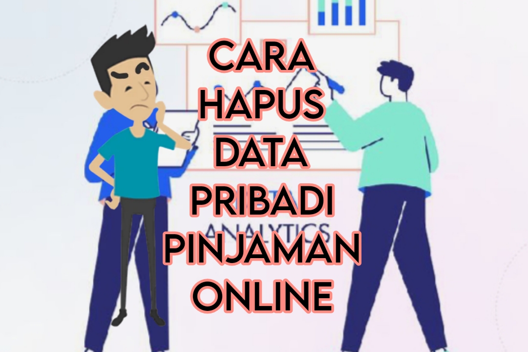 Cara Hapus Data Pribadi Pinjaman Online, Akan Cepat Hilang Jika Lakukan 6 Langkah-langkah Ini