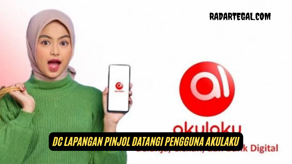 Risiko Gunakan Pinjaman Akulaku, DC Lapangan Pinjol Mengancam? 