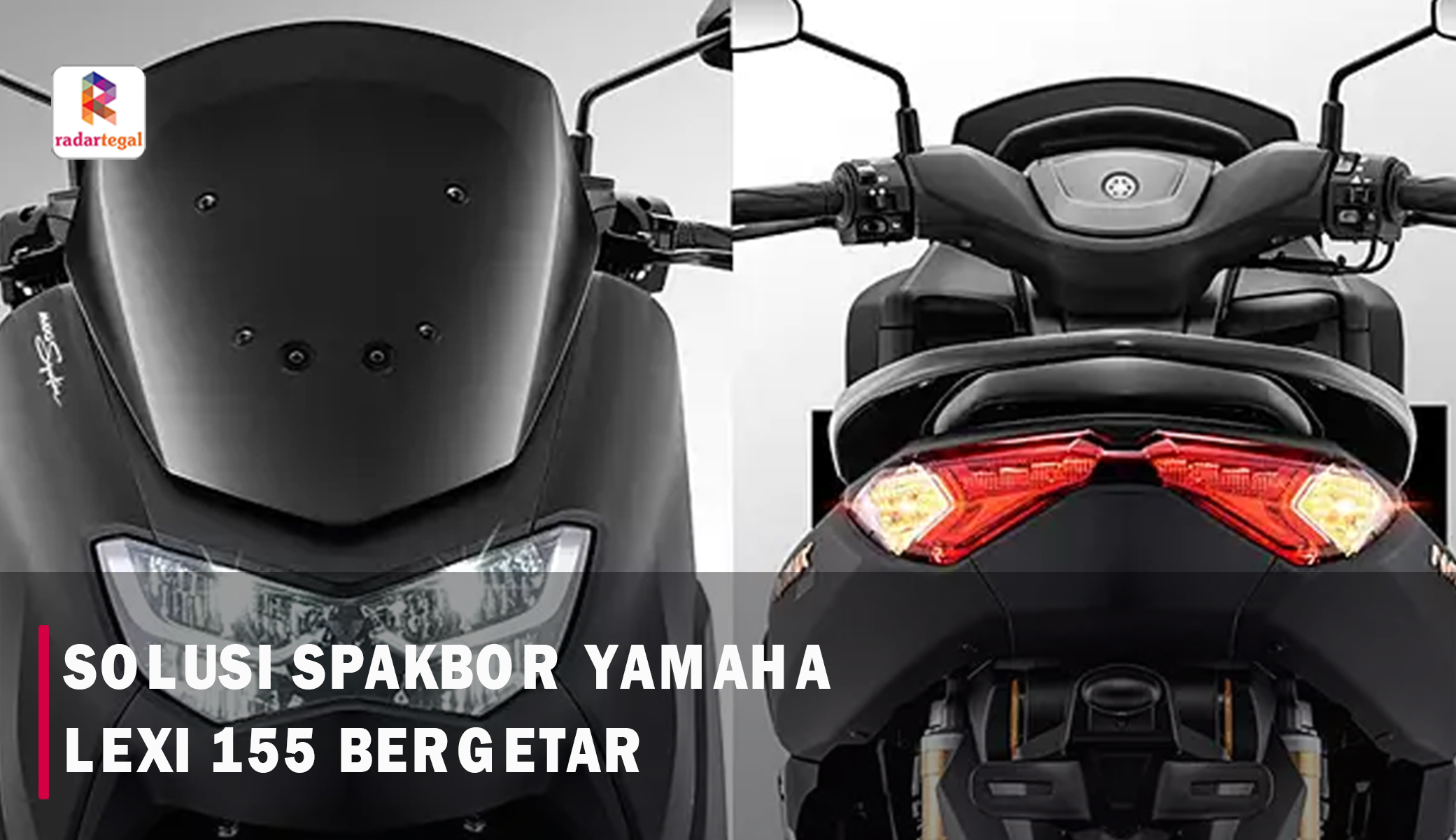 Cara Mengatasi Spakbor Yamaha Lexi LX 155 Bergetar, Cukup Lakukan Ini! Dijamin Clear