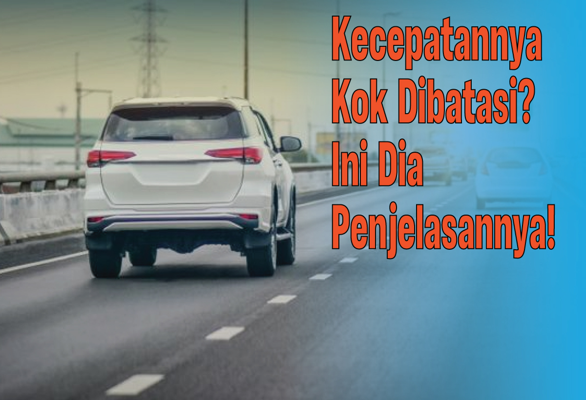 Alasan Kecepatan Mobil Dibatasi, Ternyata Bukan Hanya Terkait Keamanan Loh